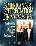 American Art Appreciation Activities Kit: Ready-To-Use Lessons, Slides, and Projects for Grades 7-12