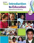 Your Introduction to Education: Explorations in Teaching Plus Myeducationlab with Pearson Etext