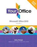 Your Office: Microsoft Office 2010, Volume 1