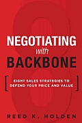 Negotiating with Backbone Eight Sales Strategies to Defend Your Price & Value