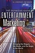 Definitive Guide to Entertainment Marketing Bringing the Moguls the Media & the Magic to the World