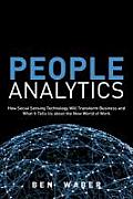 People Analytics: How Social Sensing Technology Will Transform Business and What It Tells Us about the Future of Work