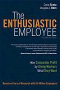 Enthusiastic Employee How Companies Profit by Giving Workers What They Want 2nd Edition