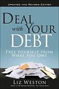 Deal with Your Debt Free Yourself from What You Owe Updated & Revised