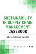 Sustainability in Supply Chain Management Casebook Applications & Best Practices