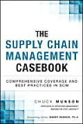 Supply Chain Management Casebook Comprehensive Coverage & Best Practices In Scm