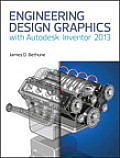 Engineering Design Graphics with Autodesk Inventor 2013