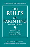 Rules of Parenting A Personal Code for Raising Happy Confident Children Expanded Edition
