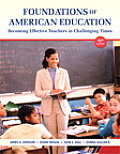Foundations of American Education with Video-Enhanced Pearson eText Access Card Package: Becoming Effective Teachers in Challenging Times