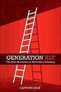 Generation Alt The New Movement in Alternative Investing