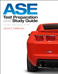 ASE Test Preparation and Study Guide: Covers ASE Areas A1-A8