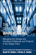 Definitive Guide To Warehousing Managing The Storage & Handling Of Materials & Products In The Supply Chain