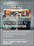 Definitive Guide To Transportation Principles Strategies & Decisions For The Effective Flow Of Goods & Services