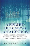 Applied Business Analytics Integrating Business Process Big Data & Advanced Analytics