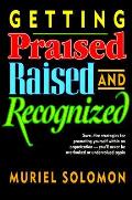 Getting Praised Raised & Recognized