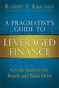 Pragmatists Guide To Leveraged Finance Credit Analysis For Bonds & Bank Debt Paperback