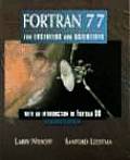 FORTRAN 77 for Engineers & Scientists with an Introduction to FORTRAN 90