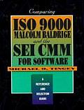 Comparing ISO 9000, Malcolm Baldrige, and the SEI CMM for Software: A Reference and Selection Guide