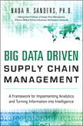 Big Data Driven Supply Chain Management A Framework For Implementing Analytics & Turning Information Into Intelligence