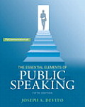 Essential Elements of Public Speaking, The, Plus New Mylab Communication with Pearson Etext -- Access Card Package