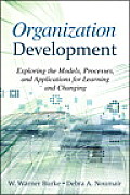 Organization Development Exploring The Models Processes & Applications For Learning & Changing