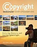 Copyright Workflow for Photographers: Protecting, Managing, and Sharing Digital Images