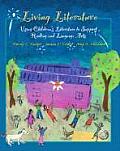 Living Literature Using Childrens Literature to Support Reading & Language Arts