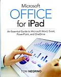 Microsoft Office for iPad an essential guide to Microsoft Word Excel Powerpoint & OneDrive