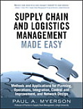 Supply Chain & Logistics Management Made Easy Methods & Applications For Planning Operations Integration Control & Improvement & Network
