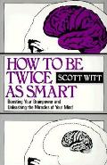 How To Be Twice As Smart Boosting Your B