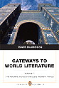 Gateways To World Literature Volume 1 The Ancient World Through The Early Modern Period Penguin Academics Series Plus Myliteraturelab Access Ca