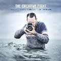 Creative Fight How to Create Your Best Work & Live the Life You Imagine