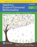 Teaching Student-Centered Mathematics: Developmentally Appropriate Instruction for Grades 3-5 (Volume II), with Enhanced Pearson Etext - Access Card P