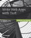 Write Web Apps with Dart: Develop and Design