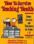 How to Survive Teaching Health Games Activities & Worksheets for Grades 4 12