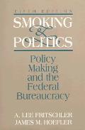 Smoking & Politics Policy Making & The Federal bureaucracy