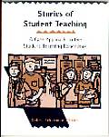 Stories of Student Teaching: A Case Approach to the Student Teaching Experience