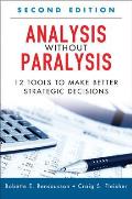 Analysis Without Paralysis 12 Tools To Make Better Strategic Decisions Paperback