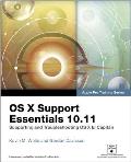 OS X Support Essentials 10.11 Apple Pro Training Series Supporting & Troubleshooting OS X El Capitan