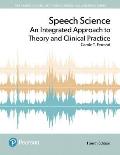 Speech Science: An Integrated Approach to Theory and Clinical Practice, with Enhanced Pearson Etext -- Access Card Package [With Access Code]