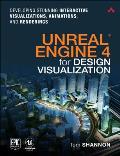 Unreal Engine 4 for Design Visualization Developing Stunning Interactive Visualizations Animations & Renderings