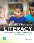 Multiple Paths to Literacy: Assessment and Differentiated Instruction for Diverse Learners, K-12, with Enhanced Pearson Etext -- Access Card Packa [Wi