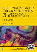 Fluid Mechanics for Chemical Engineers: With Microfluidics, Cfd, and Comsol Multiphysics 5