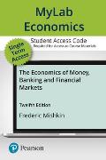 Mylab Economics with Pearson Etext -- Access Card -- For the Economics of Money, Banking and Financial Markets