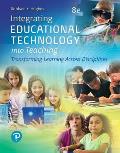 Integrating Educational Technology Into Teaching: Transforming Learning Across Disciplines, with Revel -- Access Card Package [With Access Code]