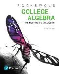 College Algebra with Modeling & Visualization Plus Mylab Math with Pearson Etext -- 24-Month Access Card Package [With Access Code]