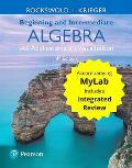 Beginning and Intermediate Algebra with Applications & Visualization with Integrated Review and Worksheets Plus Mylab Math -- Title-Specific Access Ca