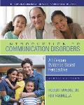 Introduction to Communication Disorders: A Lifespan Evidence-Based Perspective, with Enhanced Pearson Etext -- Access Card Package [With Access Code]