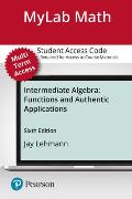 Mylab Math with Pearson Etext -- 24 Month Standalone Access Card -- For Intermediate Algebra: Functions & Authentic Applications [With eBook]
