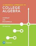 A Graphical Approach to College Algebra Plus Mylab Math with Pearson Etext -- 24-Month Access Card Package [With Access Code]